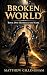 Broken World  by Matthew Gillingham