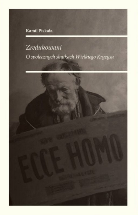 Zredukowani. O społecznych skutkach Wielkiego Kryzysu (Paperback)