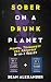 Sober On A Drunk Planet: Me...