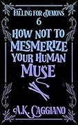 How Not to Mesmerize Your Human Muse