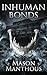 Inhuman Bonds by Mason Manthous