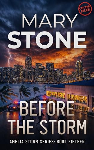 Before the Storm: Amelia Storm Cutter Files (Amelia Storm Series Book 15)