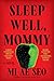 Sleep Well, Mommy: A Novel