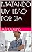 MATANDO UM LEÃO POR DIA