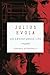 Julius Evola: An Adventurous Life