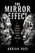 The Mirror Effect: How Other People Shape Who You Are: The Psychology of Reflection, Identity, and Breaking Free from a Life Built on Other People's Approval