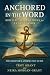 Anchored in the Word: Bibli...