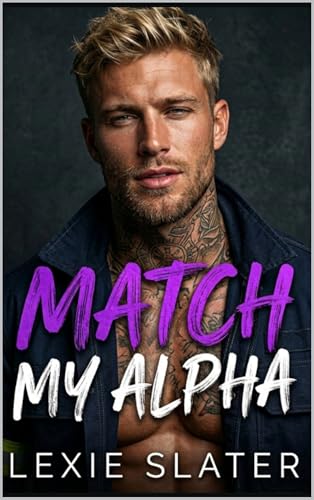 Match My Alpha: A Best Friend’s Brother, Pining, Fated Mates, Instalove MM Omegaverse Romance (KnotMe Book 2)