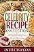 Celebrity Recipe Collection by Amelia MacLean