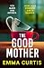 The Good Mother by Emma Curtis