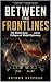 BETWEEN THE FRONT LINES: Th...