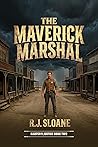 The Maverick Marshal by R.J. Sloane