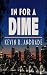 In For a Dime by Kevin R. Andrade