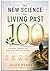 NEVER OLD The New Science of Living Past 100 — Stronger, Sharper, and More Alive Than Ever Before