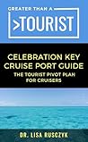 Greater Than a Tourist Celebration Key Cruise Port Guide by Lisa Rusczyk Greater Than a Tourist Celebration Key Cruise Port Guide by Lisa Rusczyk