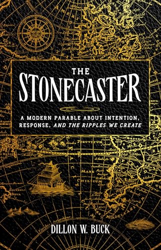 The Stonecaster: A Modern Parable About Intention, Response, and the Ripples We Create (Kindle Edition)