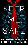 Keep Me Safe by Nikki Sloane Keep Me Safe by Nikki Sloane