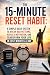 The 15-Minute Reset Habit: ...