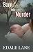 Born into Murder: Lessons i...