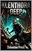 Klenthora Deep: A Grimdark ...