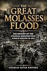 The Great Molasses Flood by Charles River Editors The Great Molasses Flood by Charles River Editors