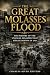 The Great Molasses Flood by Charles River Editors