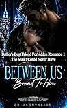 Between Us Bound ...