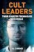 Cult Leaders: Their Sinister Techniques and Goals