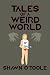 Tales of a Weird World