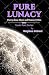 Pure Lunacy: Poetry about M...