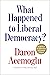 What Happened to Liberal Democracy?: Remaking a Politics of Shared Prosperity