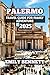 Palermo Travel Guide For Family Adventure 2025 by Emily Bennett