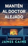 Mantén al Doctor ...