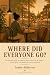 Where Did Everyone Go?: The...
