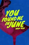 You Found Me in June