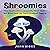 Shroomies: How Mushrooms Cr...