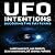UFO Intentions: Decoding the Patterns