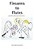 Firearms to Flutes: ... and...