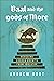 Baal and the Gods of More by Andrew Root