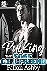 Pucking the Fake Girlfriend by Fallon Ashby Pucking the Fake Girlfriend by Fallon Ashby