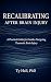 Recalibrating After Brain Injury: A Practical Guide for Families Navigating Traumatic Brain Injury