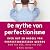De Mythe van Perfectionisme...