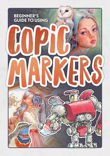 Beginner's Guide to Using Copic Markers (Paperback)