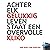 Achter Elk Gelukkig Leven S...