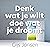 Denk Wat Je Wilt, Doe Wat J...