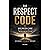 The Respect Code: What Men ...