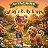 Bailey's Belly Battle by Kathy Anderson