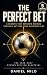 THE PERFECT BET: 5 Secrets ...