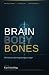 Brain, Body, Bones by Karl Sterling
