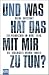 Und was hat das mit mir zu ...